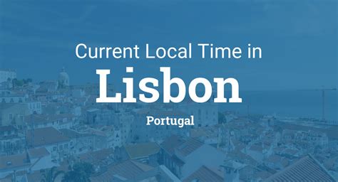 Current Local Time in Lisbon, Portugal (Lisboa)